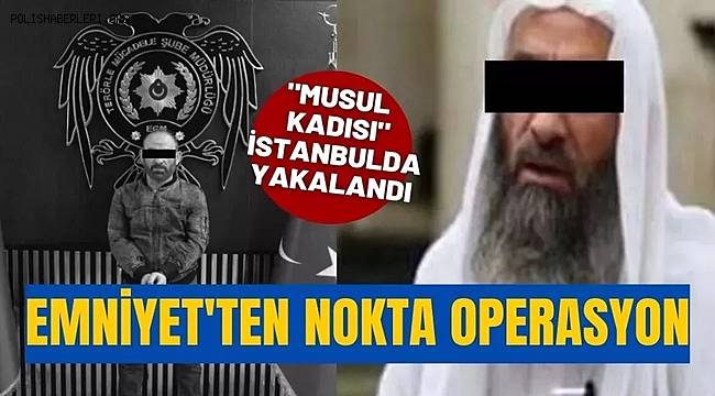 DEAŞ'ın 'Musul kadısı' Esenyurt'ta yakalandı 