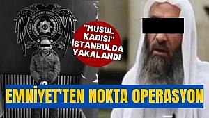 DEAŞ'ın 'Musul kadısı' Esenyurt'ta yakalandı 