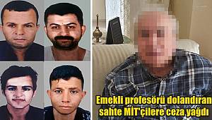 Emekli profesörü dolandıran sahte MİT'çilere ceza yağdı 