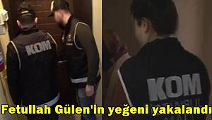 Fetullah Gülen'in yeğeni yakalandı 