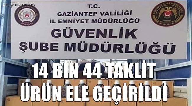 Gaziantep'te 14 bin 44 taklit ürün ele geçirildi 