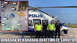 Havadan ve karadan trafik denetimleri sürüyor 