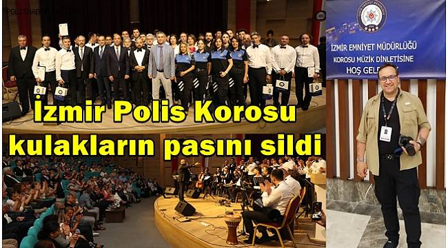 İzmir Polis Korosu kulakların pasını sildi