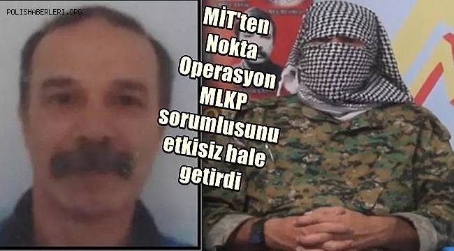 MİT, kırmızı kategoride aranan MLKP sorumlusunu etkisiz hale getirdi 