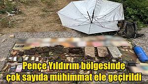 Pençe Yıldırım bölgesinde çok sayıda mühimmat ele geçirildi