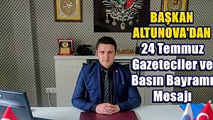 Başkan Altunova'dan 24 Temmuz Gazeteciler ve Basın Bayramı Mesajı