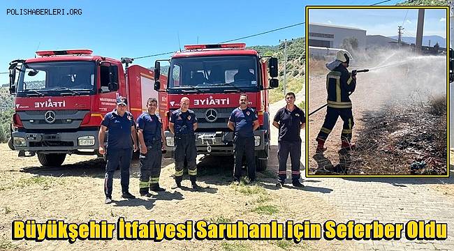 Büyükşehir İtfaiyesi Saruhanlı için Seferber Oldu