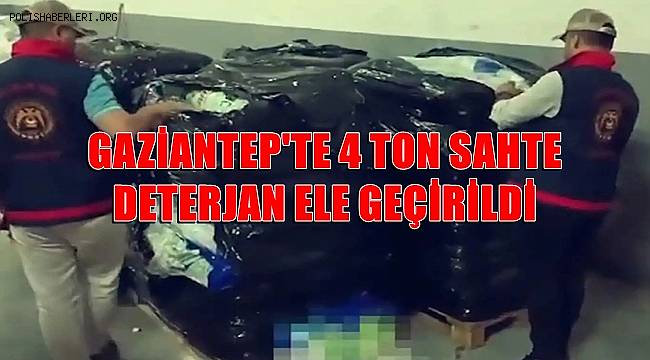 Gaziantep'te bir iş yerinde 4 ton sahte deterjan ele geçirildi