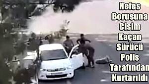 Gaziantep'te Nefes Borusuna Cisim Kaçan Sürücü Polis Tarafından Kurtarıldı