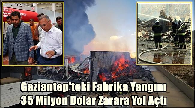 Gaziantep'teki Fabrika Yangını 35 Milyon Dolar Zarara Yol Açtı
