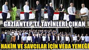 Gaziantep'ten çeşitli illere tayini çıkan hakim ve savcılar için veda yemeği düzenlendi