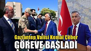 Gaziantep Valisi Kemal Çeber göreve başladı