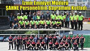 İzmir Emniyet Müdürü ŞAHNE Personelinin Bayramını Kutladı