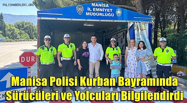 Manisa Polisi Kurban Bayramında Sürücüleri ve Yolcuları Bilgilendirdi