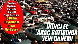 Tavsiye fiyatının üzerinde ikinci el taşıt satışına 300 bin TL'ye kadar ceza verilecek