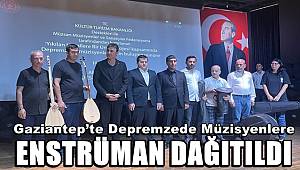 Gaziantep’te Depremzede Müzisyenlere Enstrüman Dağıtıldı