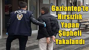 Gaziantep'te Hırsızlık Yapan Şüpheli Yakalandı