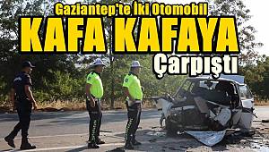 Gaziantep'te kafa kafaya çarpışan otomobillerde 1 ölü, 5 yaralı 
