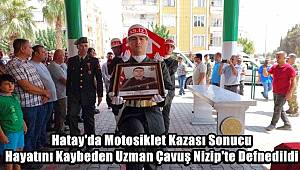 Hatay'da Motosiklet Kazası Sonucu Hayatını Kaybeden Uzman Çavuş Nizip'te Defnedildi 