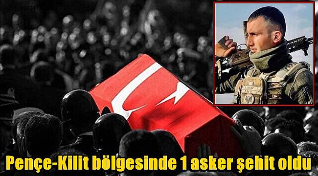 MSB! Pençe-Kilit bölgesinde 1 asker şehit oldu
