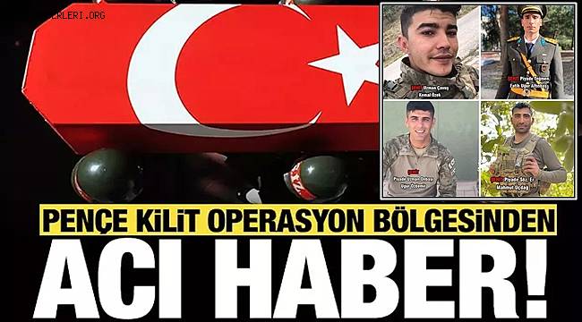 Pençe-Kilit bölgesinde 4 asker şehit oldu, 1 asker yaralandı