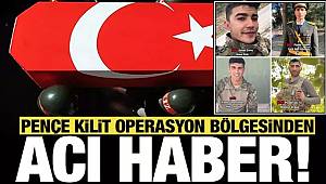 Pençe-Kilit bölgesinde 4 asker şehit oldu, 1 asker yaralandı