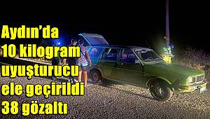Aydın’da 10 kilogram uyuşturucu ele geçirildi, 38 gözaltı 