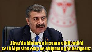 Bakan Koca: Libya'da binlerce insanın etkilendiği sel bölgesine ekip ve ekipman gönderiyoruz 