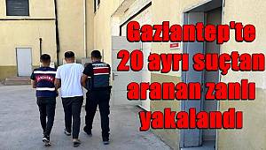 Gaziantep'te 20 ayrı suçtan aranan zanlı yakalandı