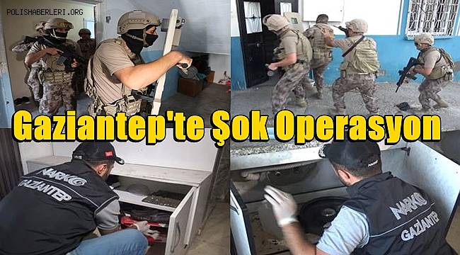 Gaziantep'te Uyuşturucu Tacirlerine Yönelik Şok Operasyon