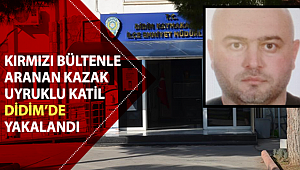 Kırmızı bültenle aranan Kazakistanlı Didim'de yakalandı