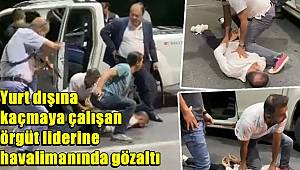 Yurt dışına kaçmaya çalışan örgüt liderine havalimanında gözaltı 