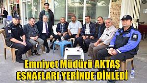 Emniyet Müdürü Fahri Aktaş bu kez esnaf ziyaretinde 