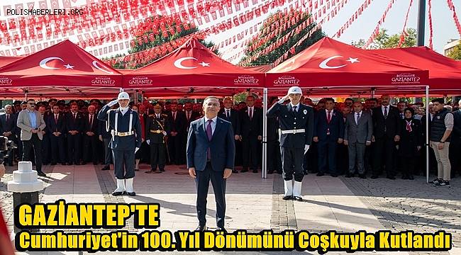 Gaziantep ve çevre illerde Cumhuriyet'in 100. yılı kutlanıyor 