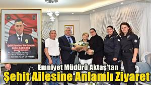 Manisa İl Emniyet Müdürü Aktaş'tan şehit ailesine ziyaret