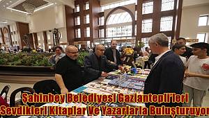 Şahinbey Belediyesi Gaziantepli’leri Sevdikleri Kitaplar Ve Yazarlarla Buluşturuyor