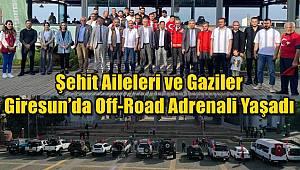 Şehit Aileleri ve Gaziler Giresun’da Off-Road Adrenali Yaşadı