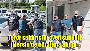 Terör saldırısını öven şüpheli, Mersin'de gözaltına alındı