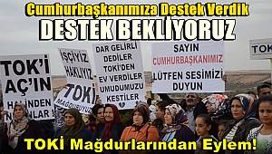 TOKİ Mağdurlarından Eylem! Cumhurbaşkanımıza Destek Verdik, Destek Bekliyoruz!!!