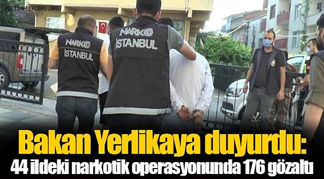 44 ilde 'Narkogüç' operasyonu! 176 gözaltı 