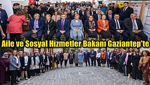 Aile ve Sosyal Hizmetler Bakanı Gaziantep'te Ziyaretler Gerçekleştirdi