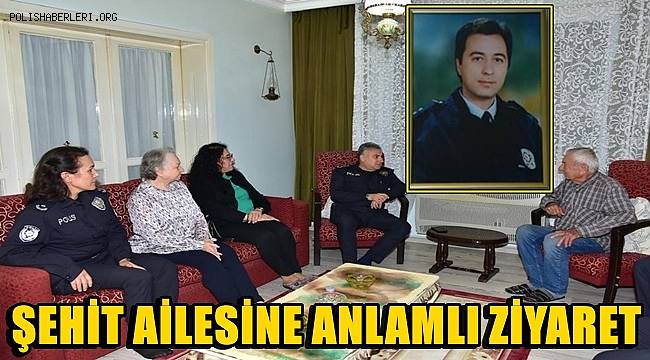 Emniyet Müdürü Aktaş'tan şehit ailesine ziyaret 