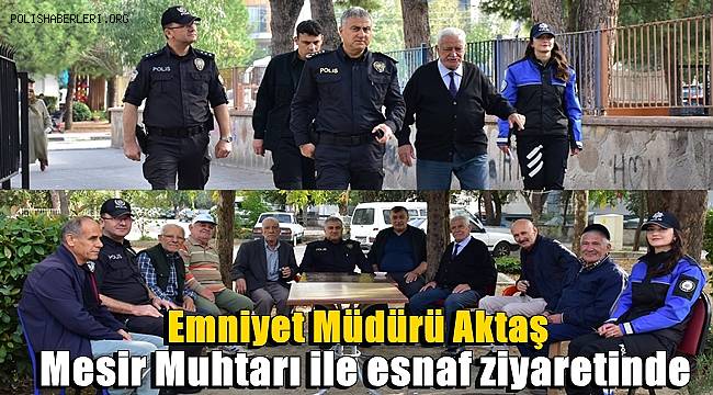 Emniyet Müdürü Fahri Aktaş esnaf ziyaretlerine devam ediyor