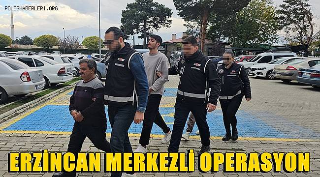 Erzincan merkezli operasyonda 3 kişi tutuklandı 