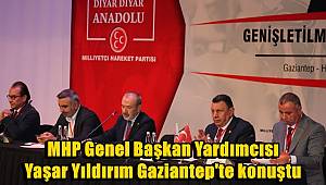 MHP Genel Başkan Yardımcısı Yaşar Yıldırım, Gaziantep'te konuştu 