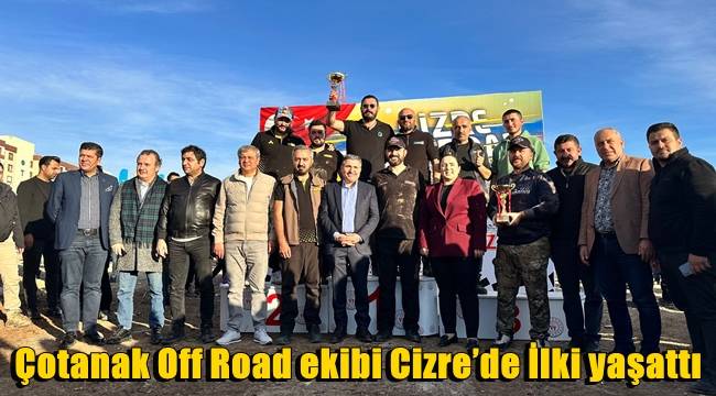 Çotanak Off Road ekibi Cizre’de İlki yaşattı 