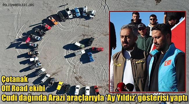 Çotanak Off Road ekibi Cudi dağında Arazi araçlarıyla ‘Ay Yıldız’ gösterisi yaptı 