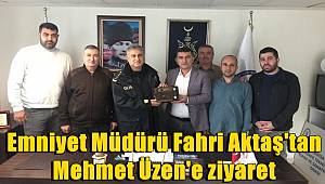 Emniyet Müdürü Fahri Aktaş'tan Mehmet Üzen'e ziyaret