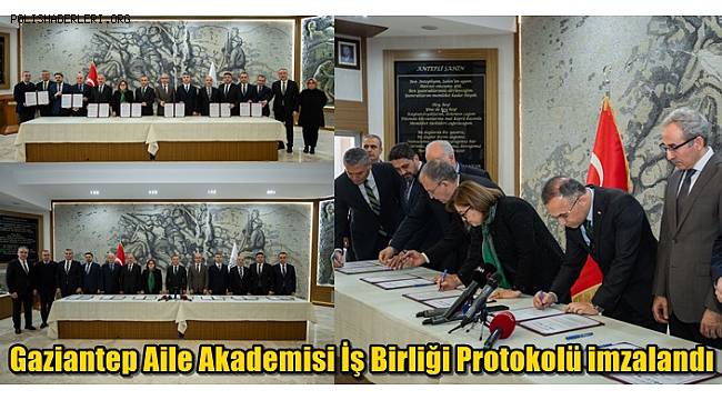 Gaziantep Aile Akademisi İş Birliği Protokolü imzalandı