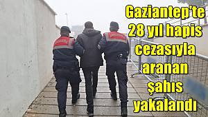 Gaziantep'te 28 yıl hapis cezasıyla aranan şahıs yakalandı